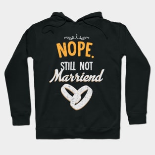 Nope still not married Hoodie